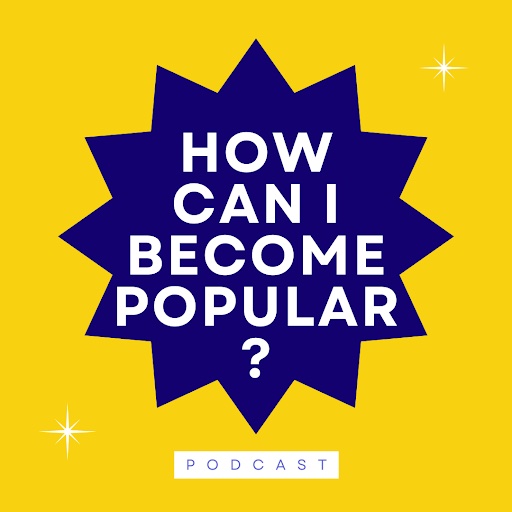 How can I become more popular?