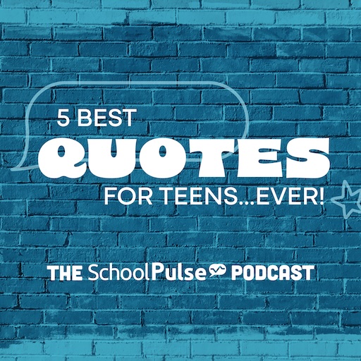 5 Best Quotes for Teens...Ever!