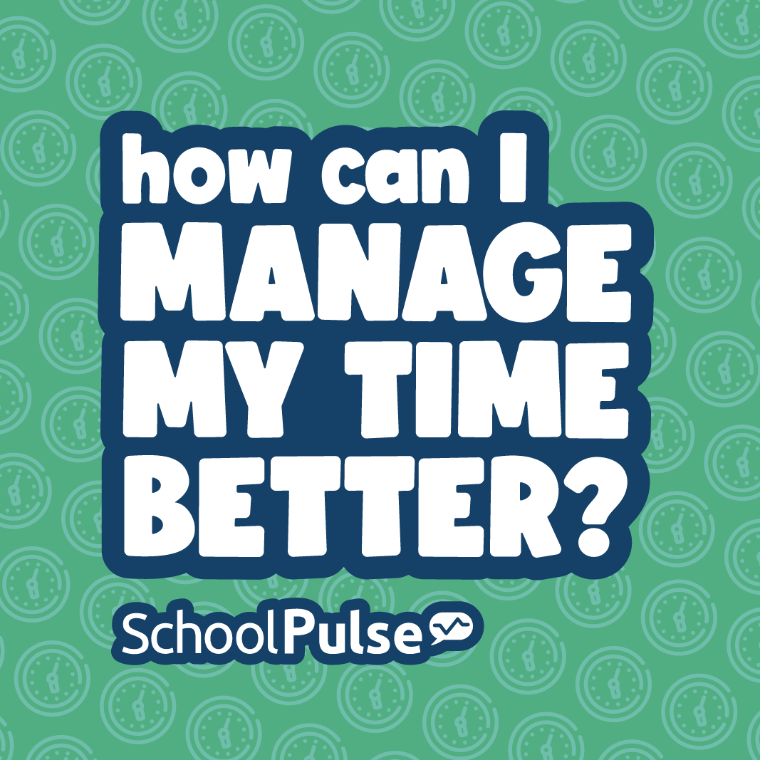 How can I manage my time better?