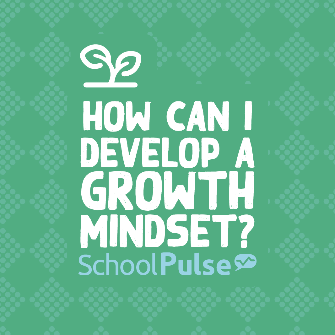 How do I develop a growth mindset?