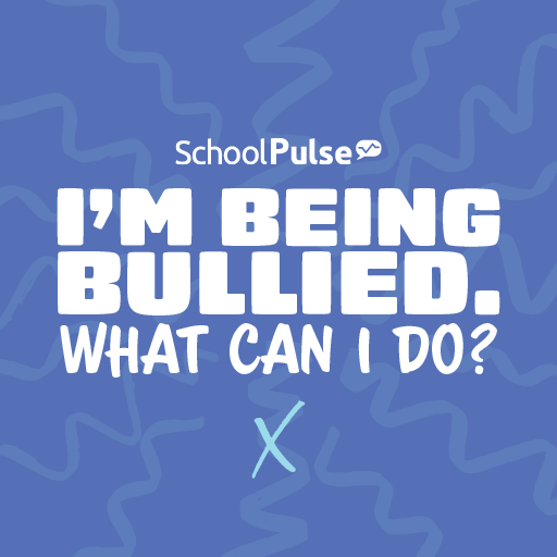 I'm being bullied. What can I do?