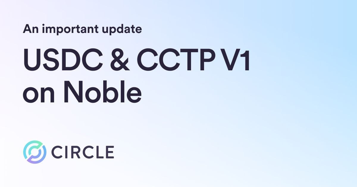 CircleがNoble上のUSDCとCCTP V1サポート終了へ
