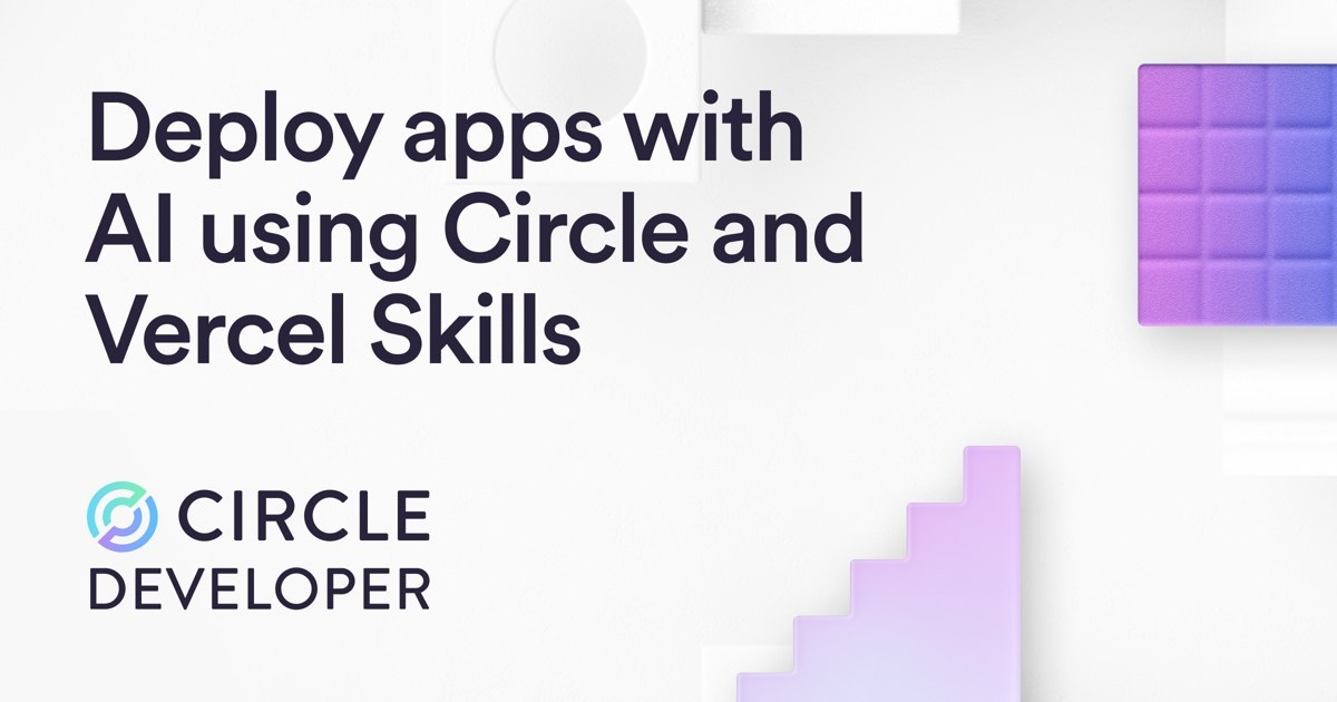 Circle と Vercel のスキルで AI がアプリをビルド・デプロイ