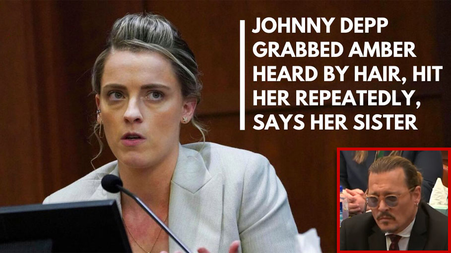 Johnny Depp Grabbed Amber Heard by Hair, Hit Repeatedly: Amber’s Sister