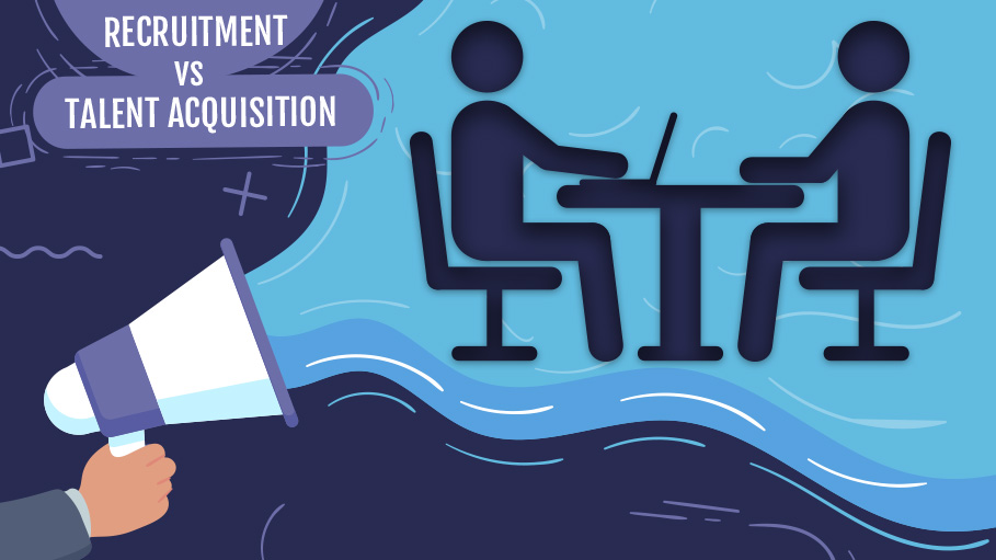 What is Talent Acquisition? Know the Role and How It Is Different from Recruitment