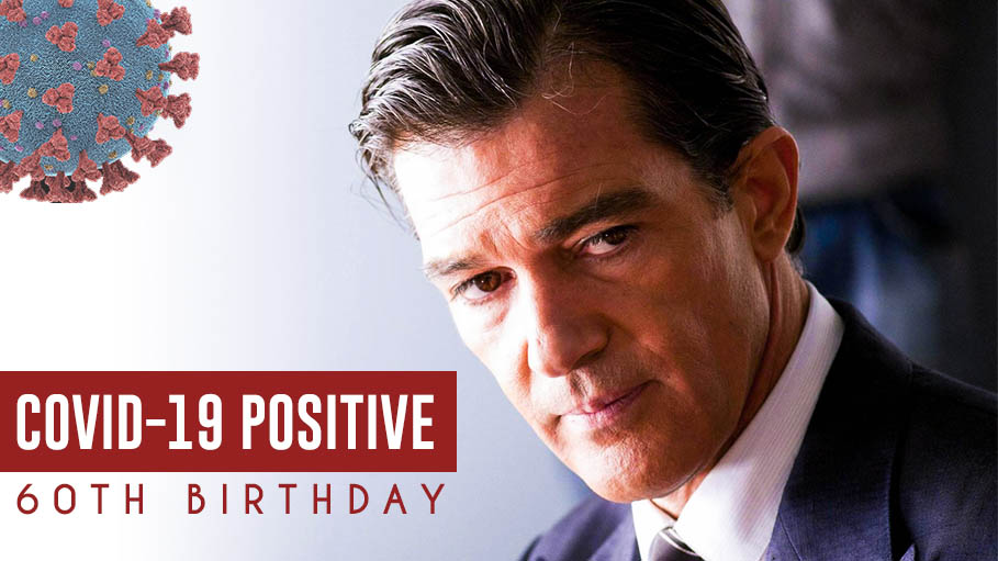 Antonio Banderas Confirms That He Has Coronavirus on His 60th Birthday