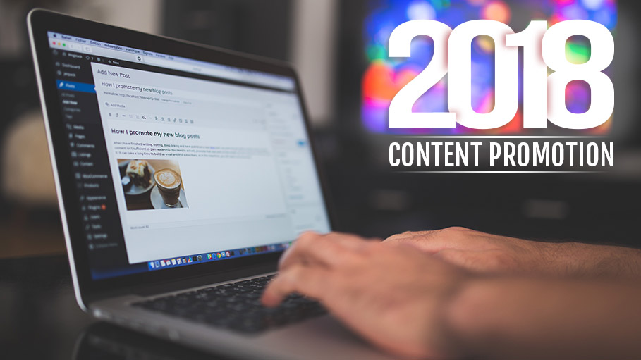 2018 Content Promotion Strategies That WORK