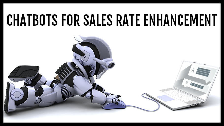 Use Chatbot for Sales Rate Enhancement – Tips from the Experts