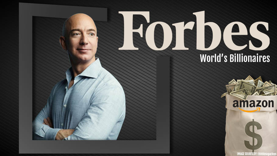 Forbes World’s Billionaires List - Amazon Founder Jeff Bezos Tops Followed by Bill Gates while Donald Trump Slides Down