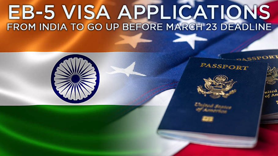 EB-5 VISA Applications From India To Go Up Before March 23 Deadline