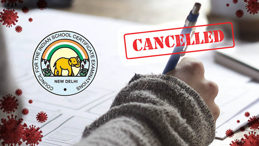 ICSE Board Exams Stand Cancelled Due to the Growing Covid-19 Situation