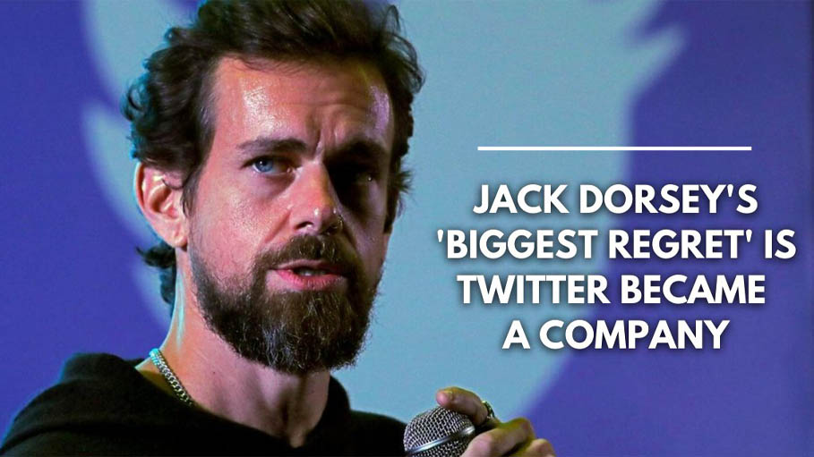 Jack Dorsey’s Biggest Regret is Twitter Became a Company