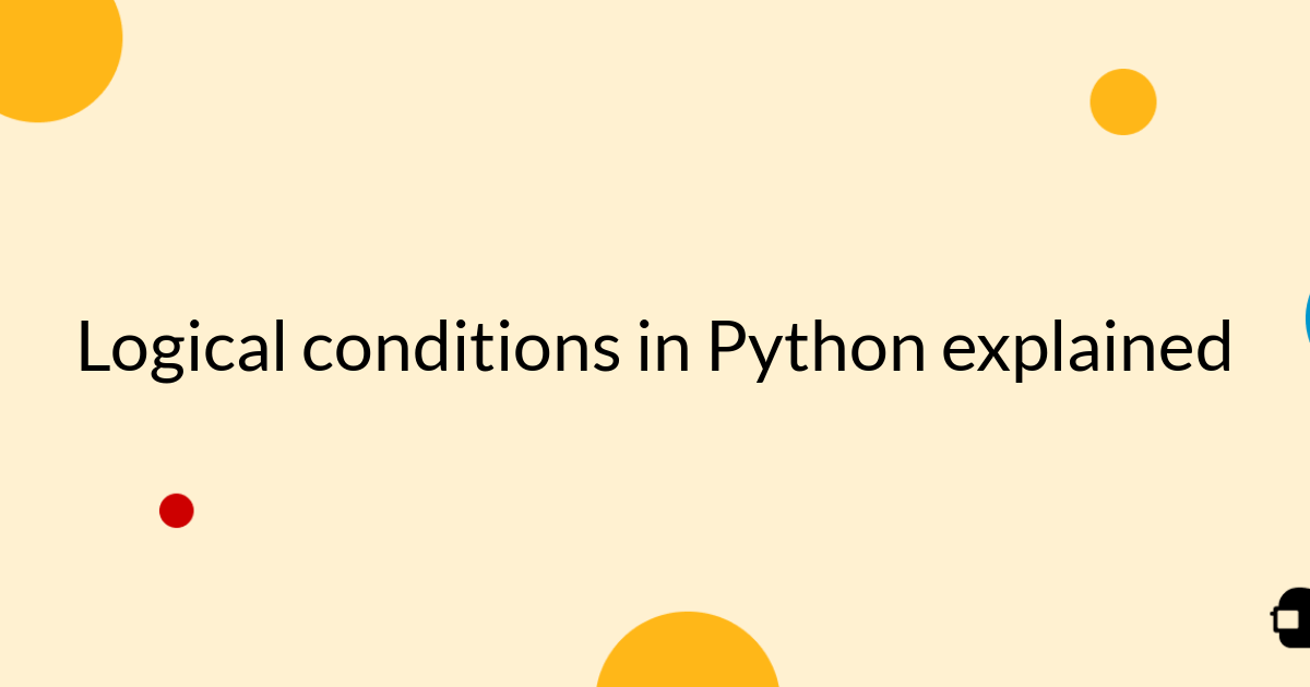 Logical conditions in Python explained