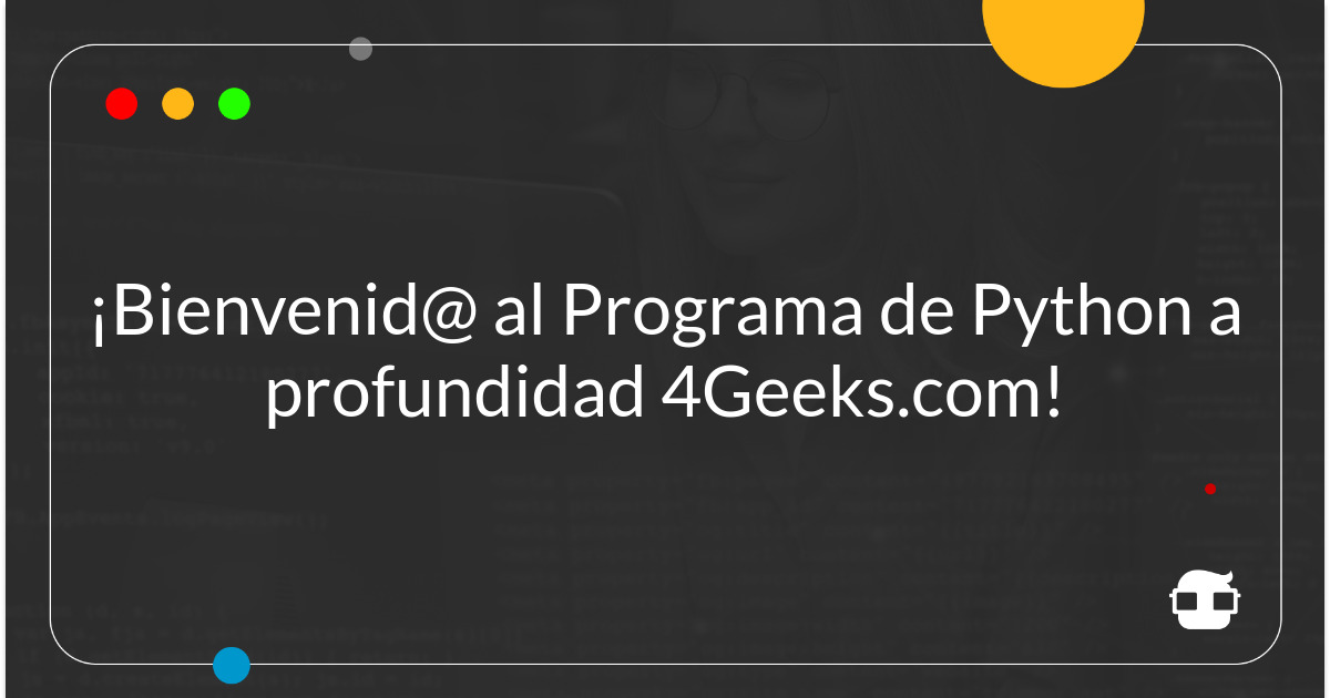 ¡Bienvenid@ al Programa de Python a profundidad 4Geeks.com!