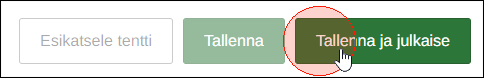 Paina Tallenna ja julkaise julkaistaksesi tentin.