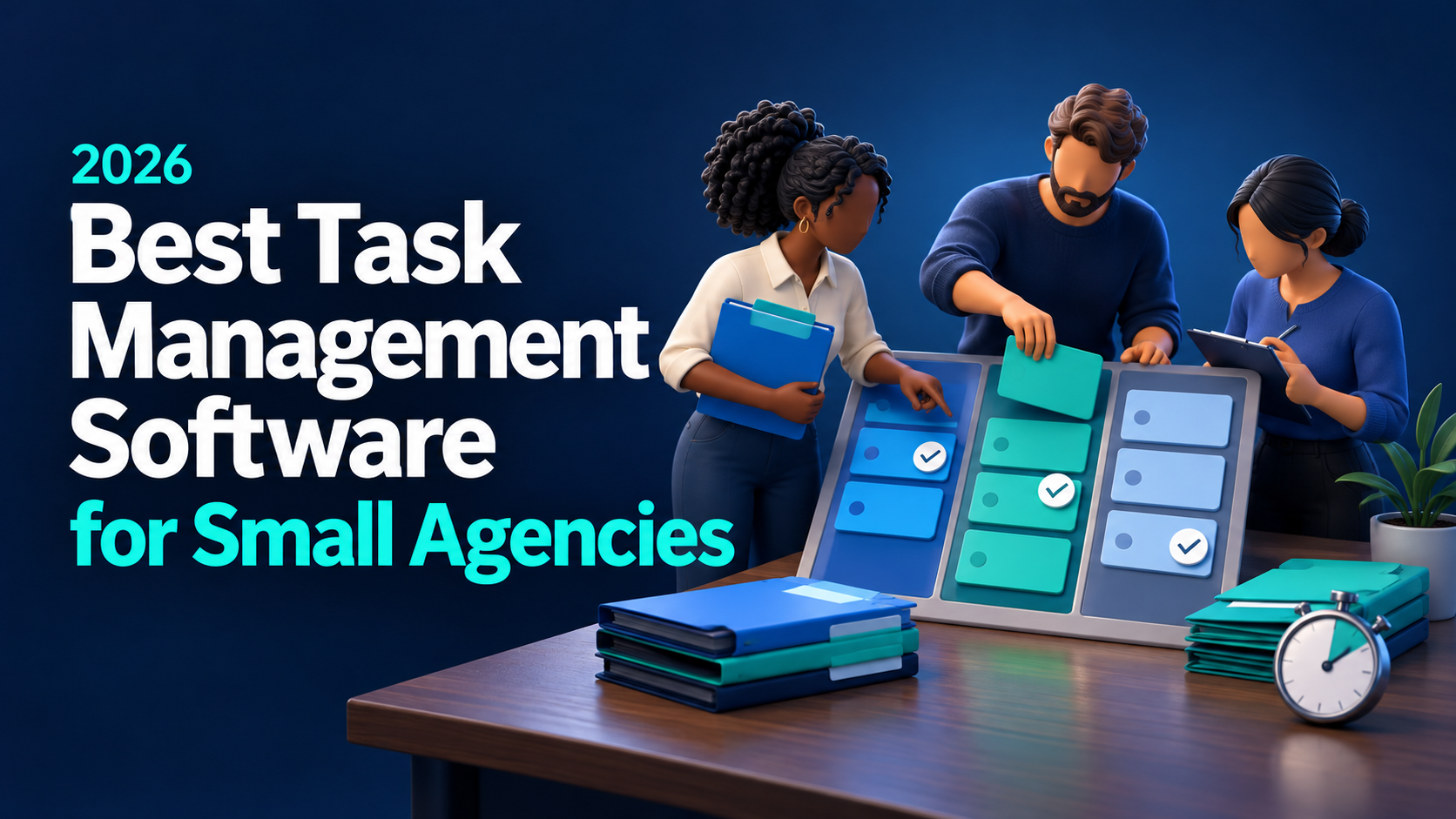 Three agency team members sorting task cards on a board, next to the headline Best Task Management Software for Small Agencies 2026