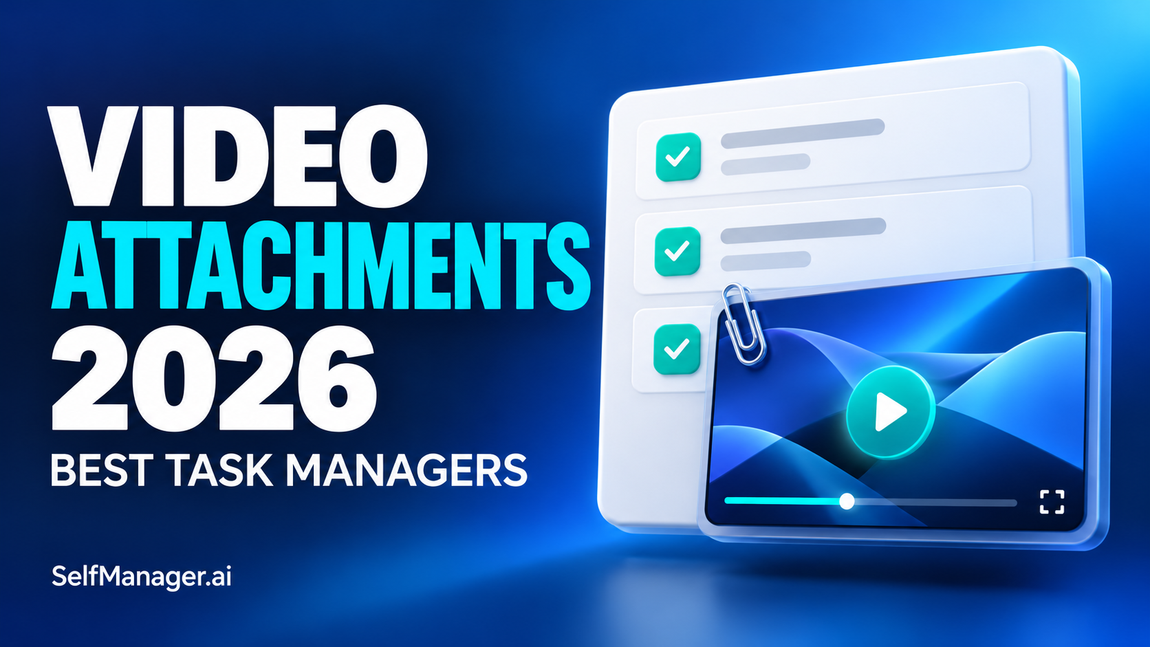 A task list with a video player clipped to it, next to the headline Video Attachments 2026, best task managers