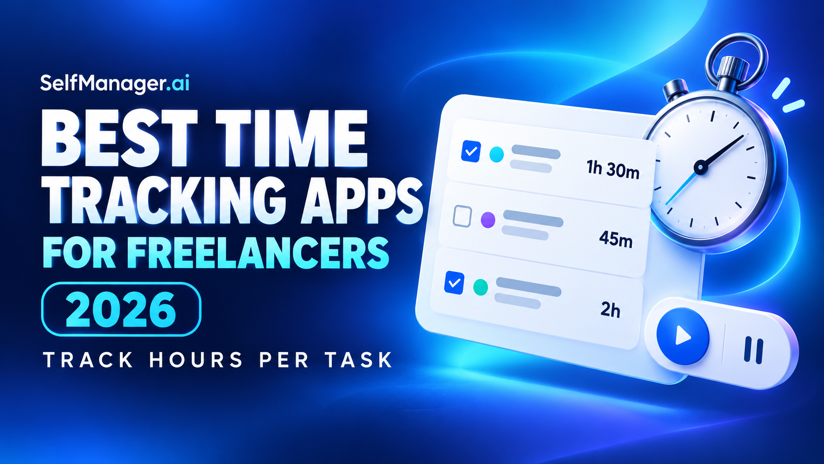 A task list with hours per task beside a stopwatch and play button, next to the headline Best Time Tracking Apps for Freelancers 2026