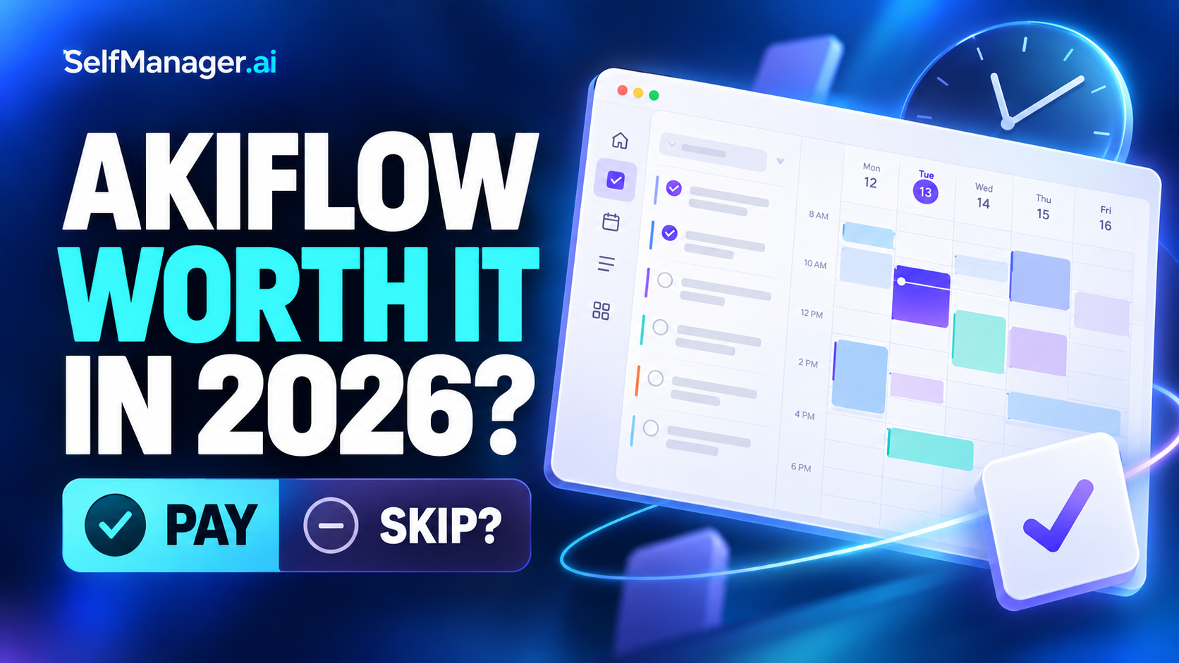 A calendar and task inbox window with a clock and a check mark, next to the headline Akiflow Worth It in 2026? Pay or skip?