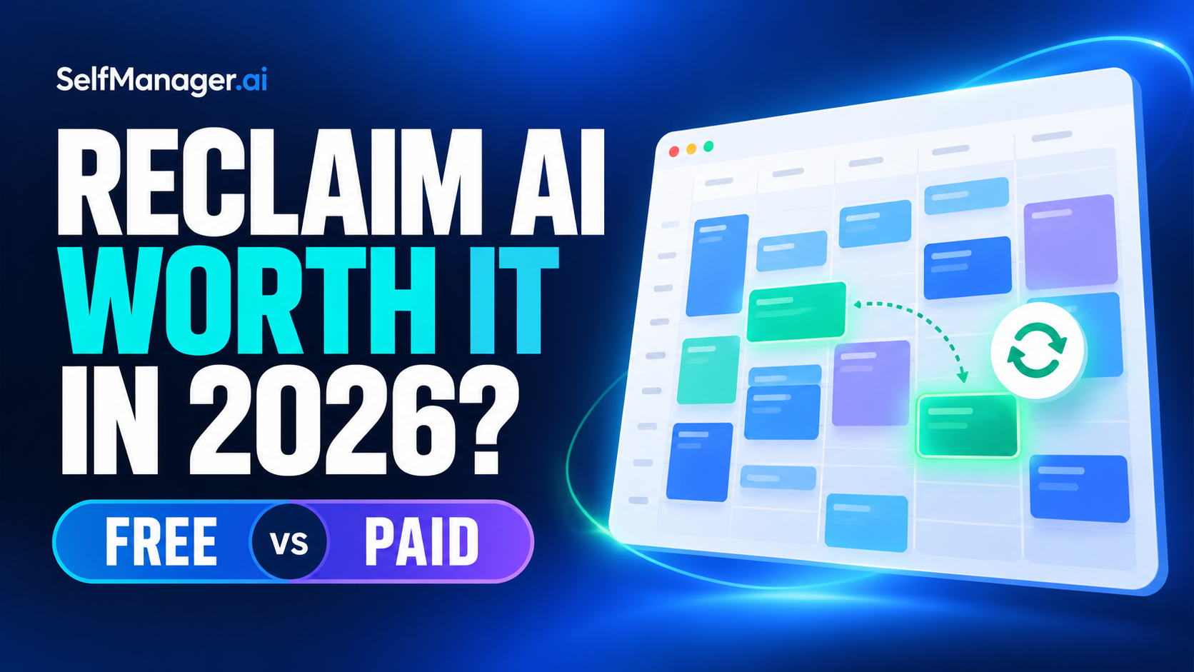 A weekly calendar with a task block being rescheduled, next to the headline Reclaim AI Worth It in 2026? Free vs paid