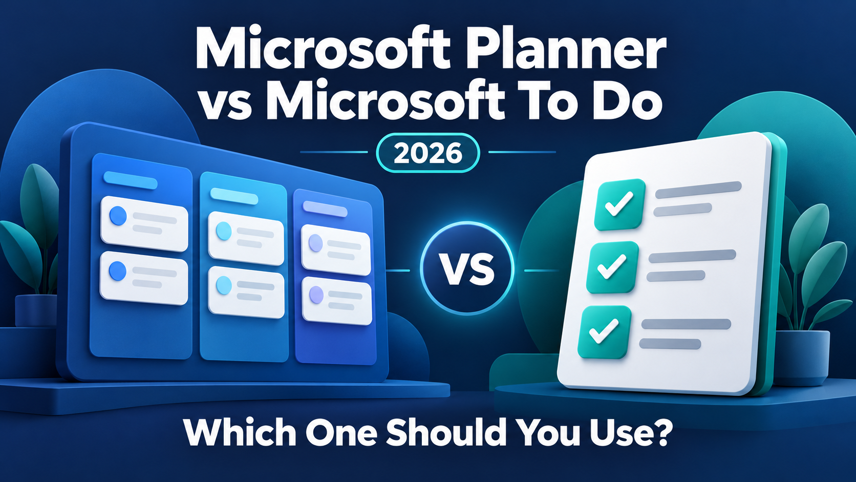 A board of task columns beside a checklist, under the headline Microsoft Planner vs Microsoft To Do 2026, which one should you use
