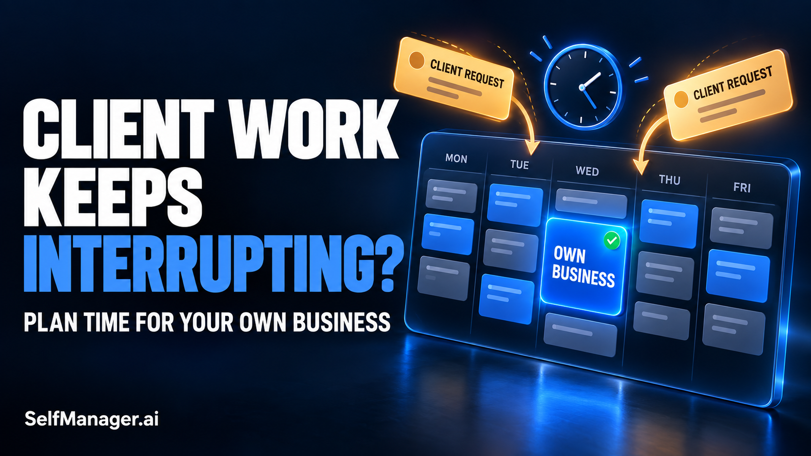 A weekly plan with client requests dropping in around a protected block for your own business
