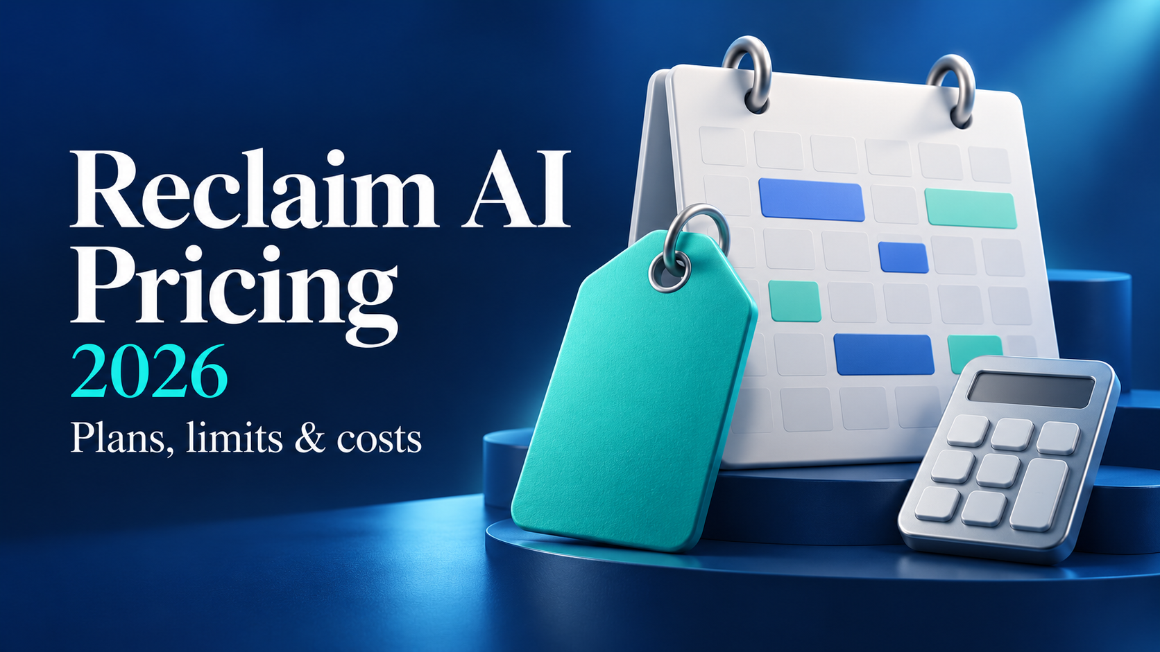 A calendar with a price tag and a calculator, next to the headline Reclaim AI Pricing 2026, plans, limits and costs