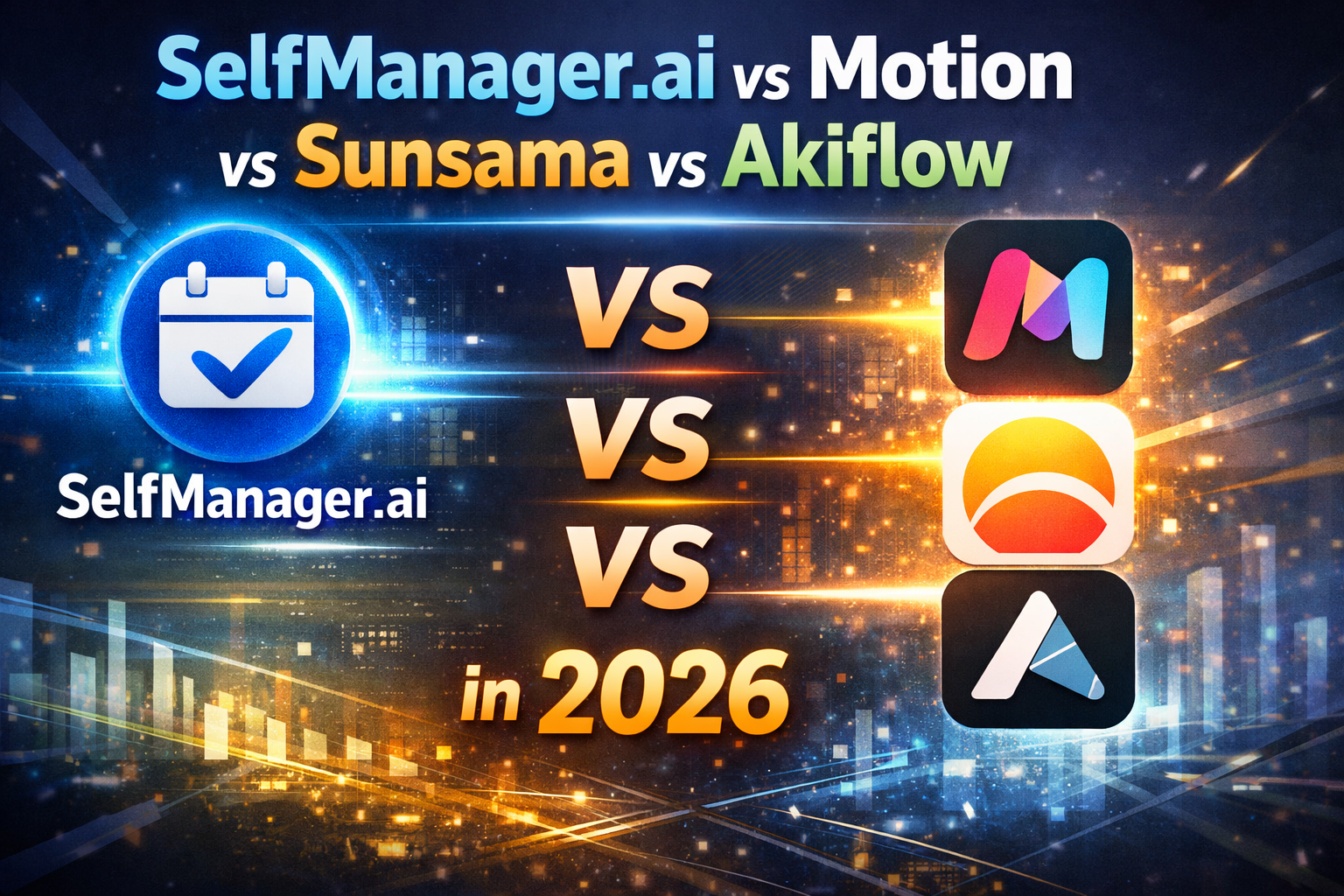 SelfManager.ai vs Motion vs Sunsama vs Akiflow in 2026