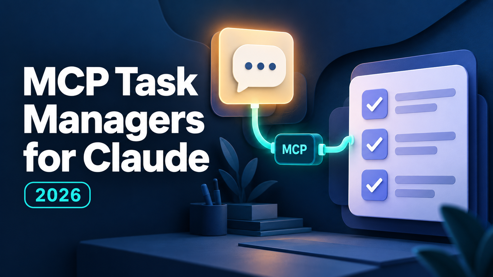 A chat bubble connected by an MCP plug to a task list, next to the headline MCP Task Managers for Claude 2026