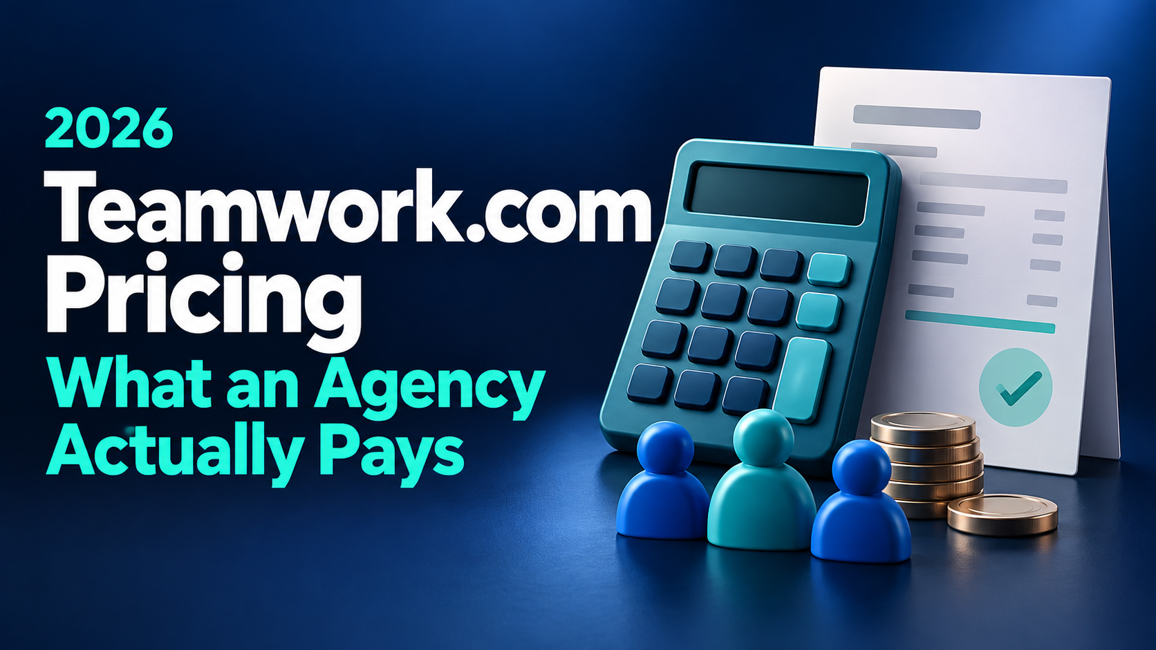 A calculator, coins and a team of figures beside an invoice, next to the headline Teamwork.com Pricing, what an agency actually pays, 2026