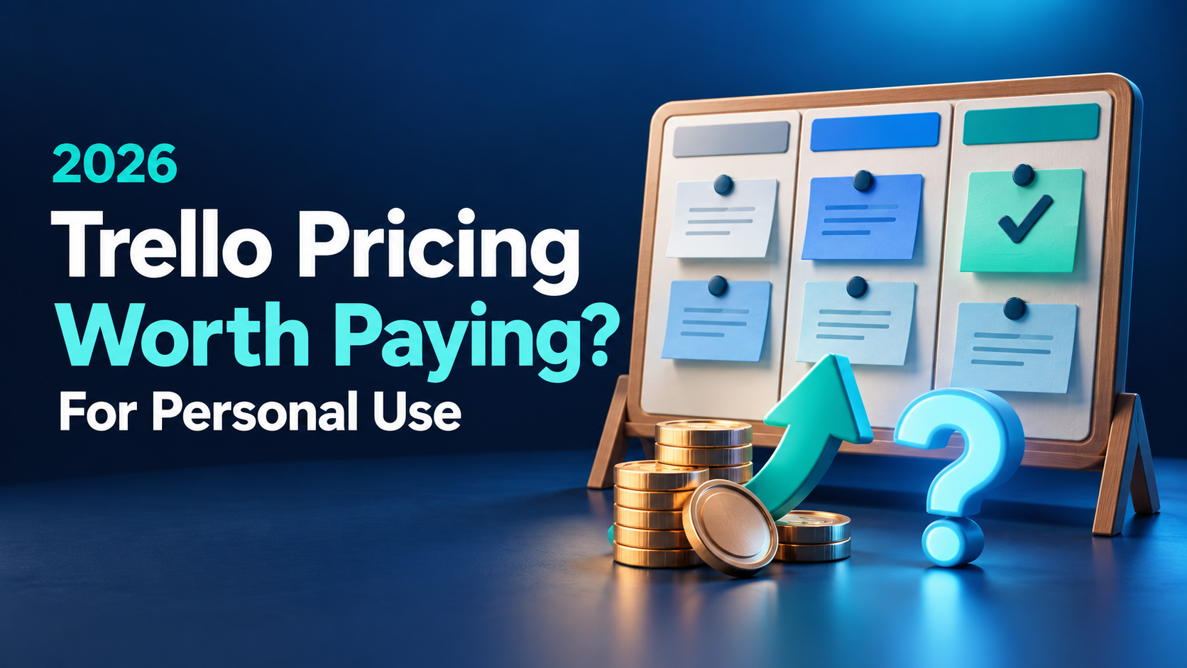 A board of cards on an easel beside coins and a question mark, next to the headline Trello Pricing, worth paying? For personal use, 2026