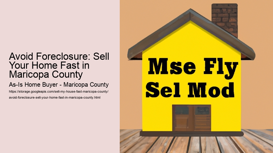 Avoid Foreclosure: Sell Your Home Fast in Maricopa County