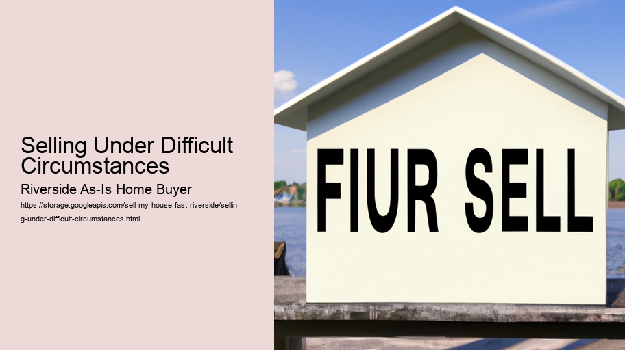 Selling Under Difficult Circumstances