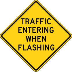 Traffic will be entering when the signal is flashing