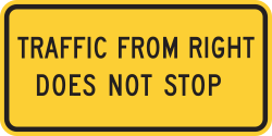 Supplemental plaque indicating traffic from the right does not stop