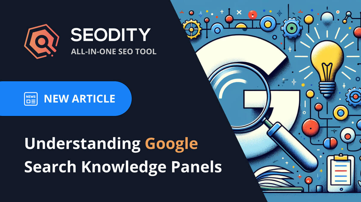 Understanding Google Search Knowledge Panels: Sourcing, Claiming, and Updating