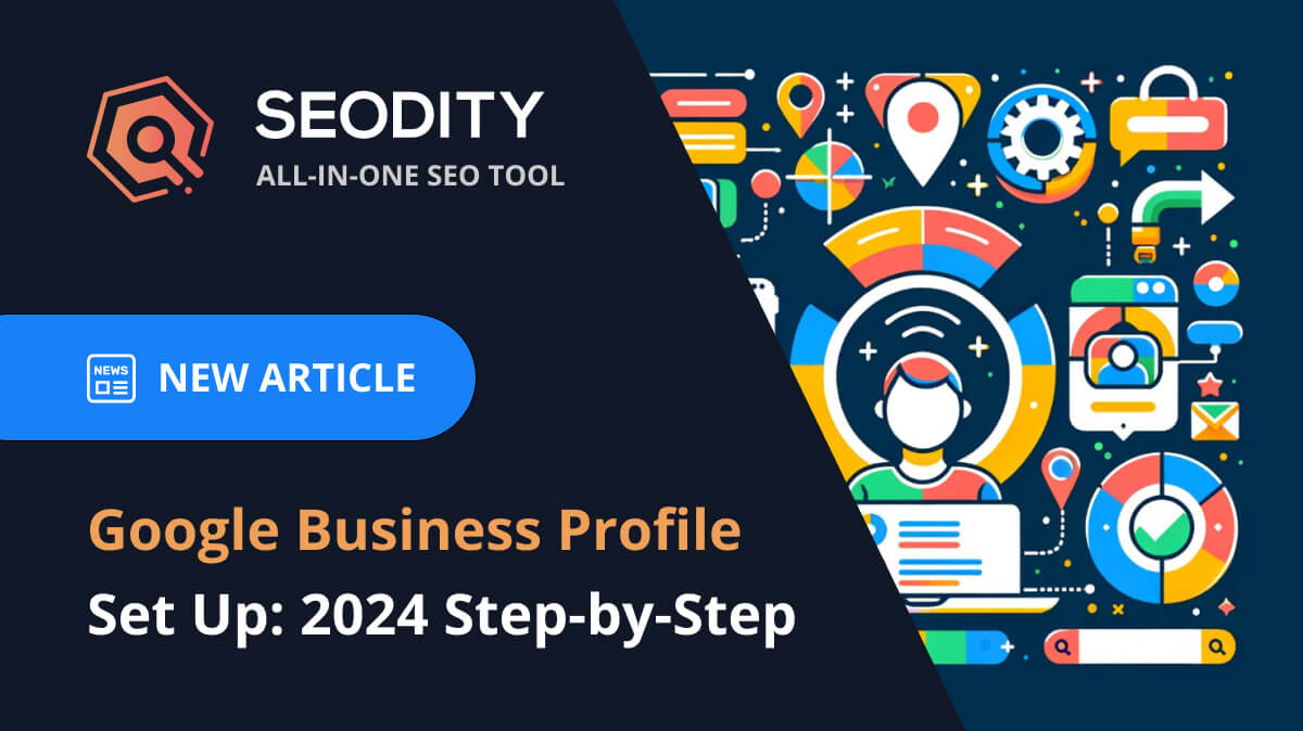 Google Business Profile Set Up: 2024 Step-by-Step Tutorial for Best Results