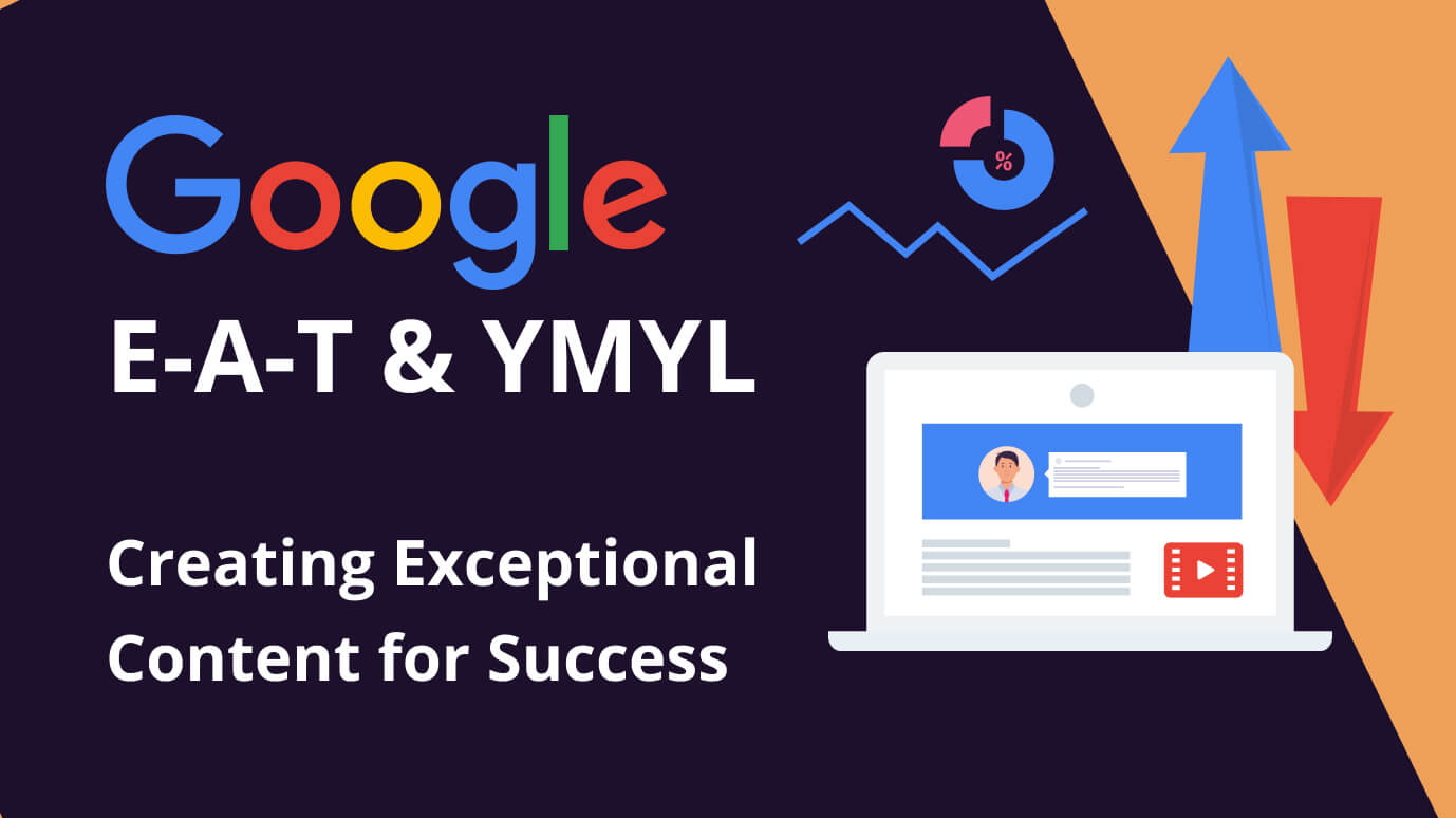 Mastering Google E-A-T and YMYL: Creating Exceptional Content for Success