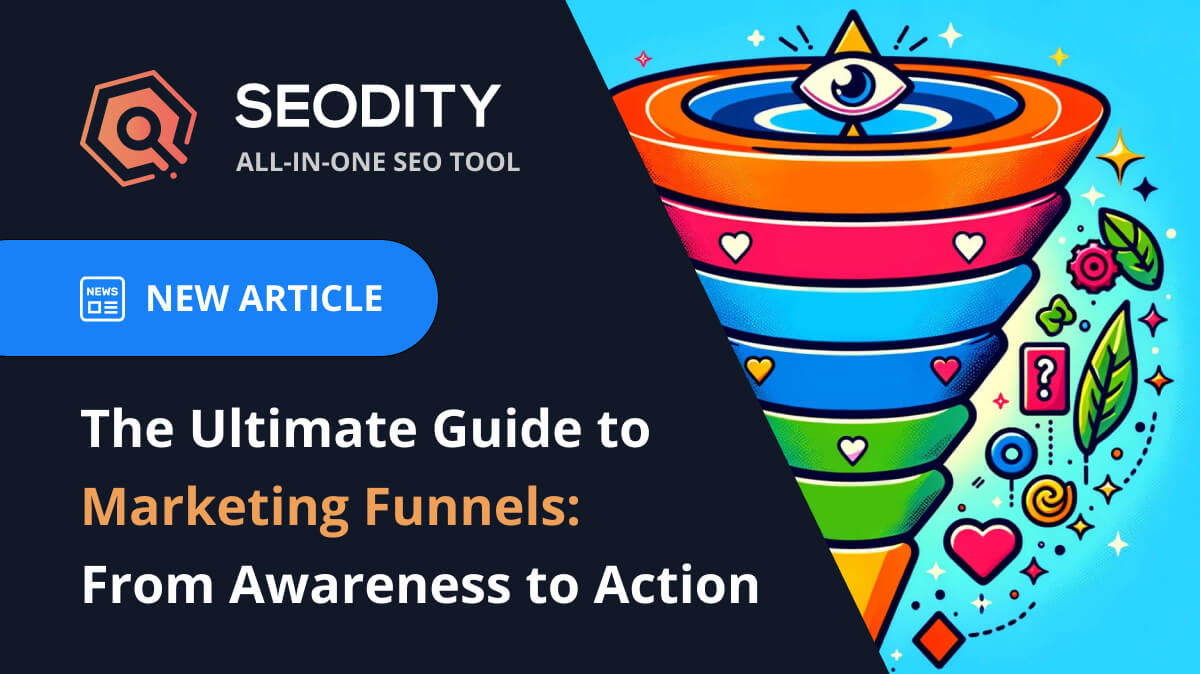The Ultimate Guide to Marketing Funnels: From Awareness to Action