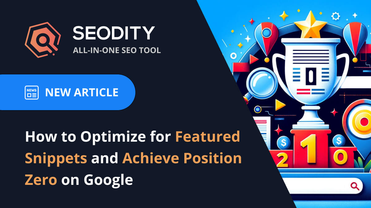 How to Optimize for Featured Snippets and Achieve Position Zero on Google