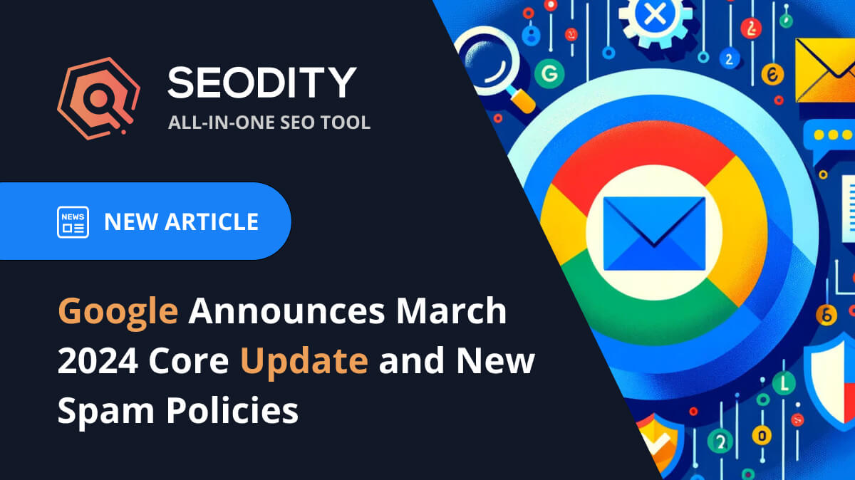 Google Announces March 2024 Core Update and New Spam Policies