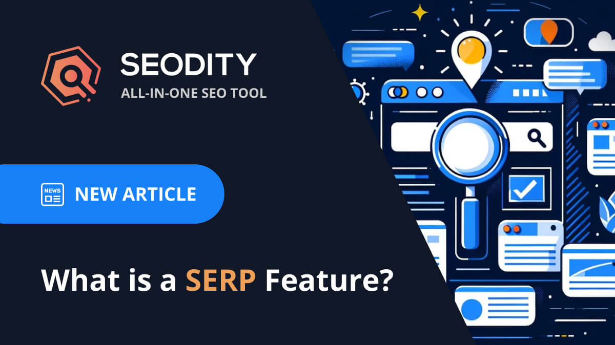 What is a SERP Feature? Common Types and How to Win Them for Better SEO