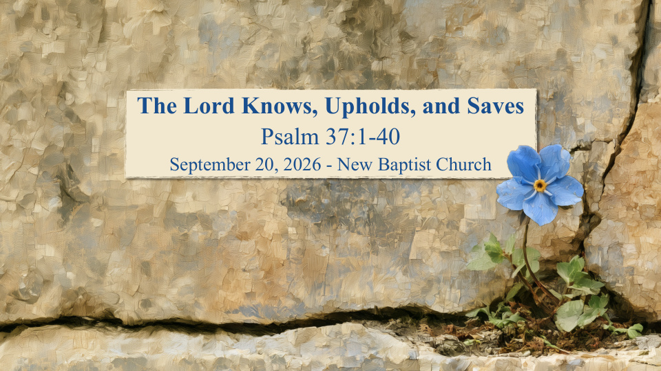 The Lord Knows, Upholds, and Saves