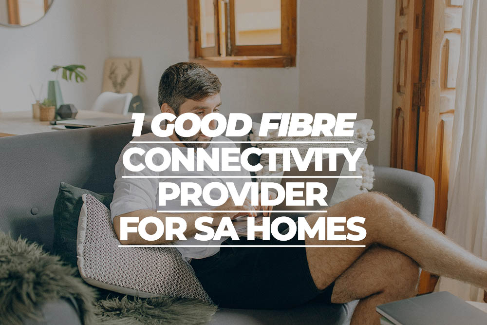 The 1 Good Fibre Connectivity Provider For SA Homes