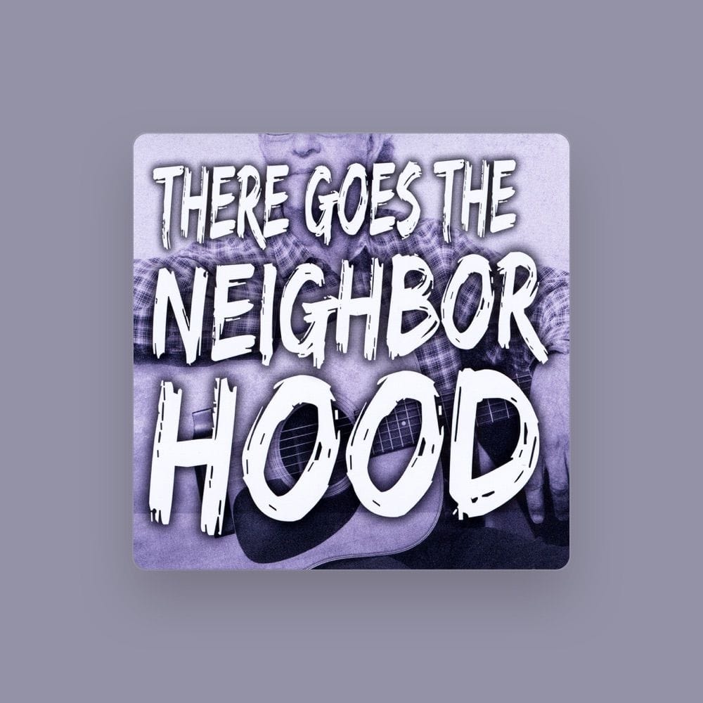 There Goes The Neighborhood