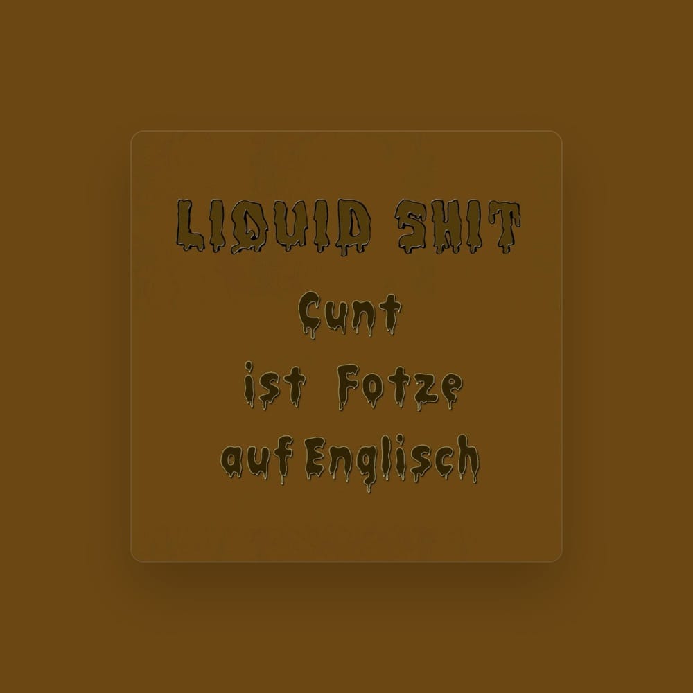 Liquid Shit