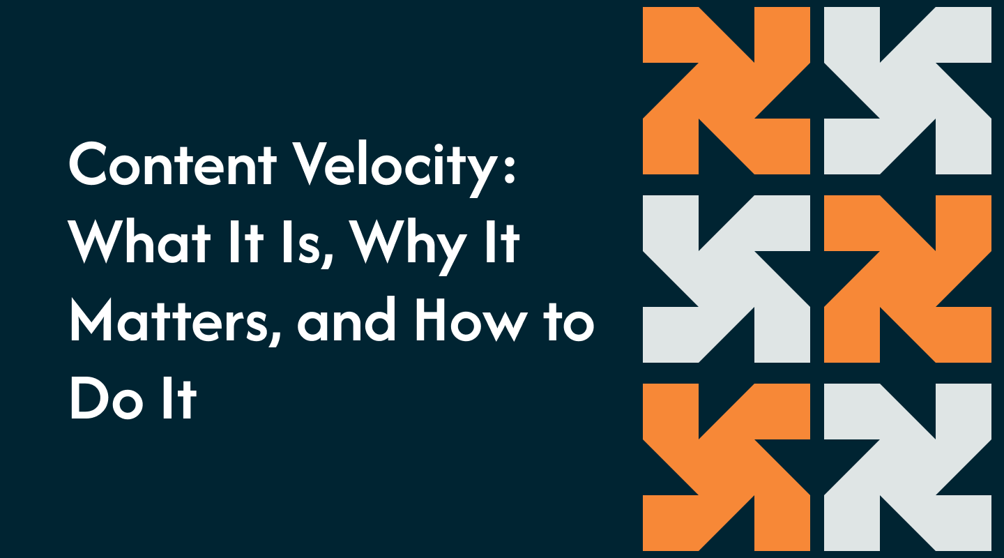 Content Velocity: What It Is, Why It Matters, and How to Do It