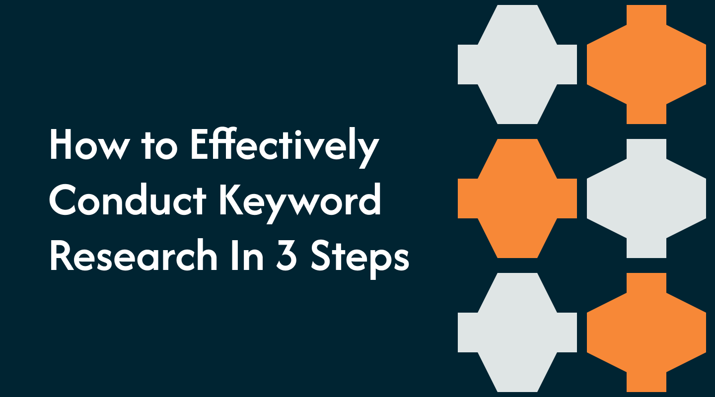 How to Effectively Conduct Keyword Research In 3 Steps