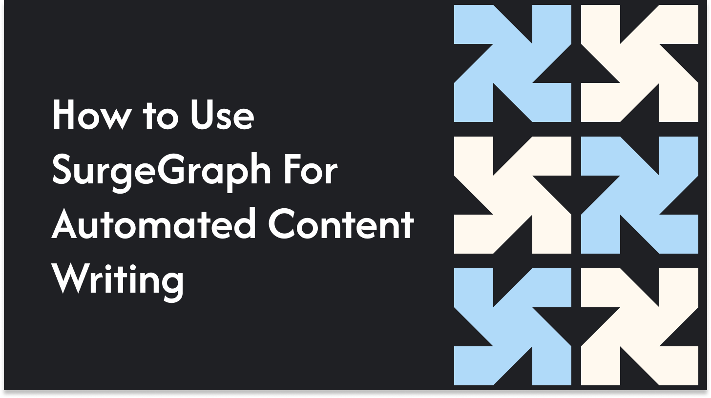 How to Use SurgeGraph For Automated Content Writing