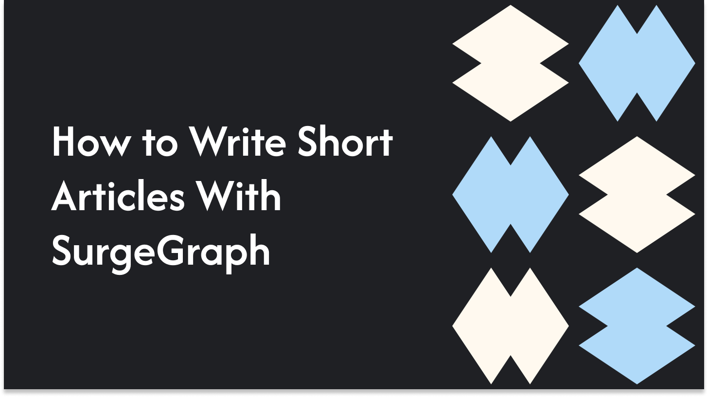 How to Write Short Articles With SurgeGraph